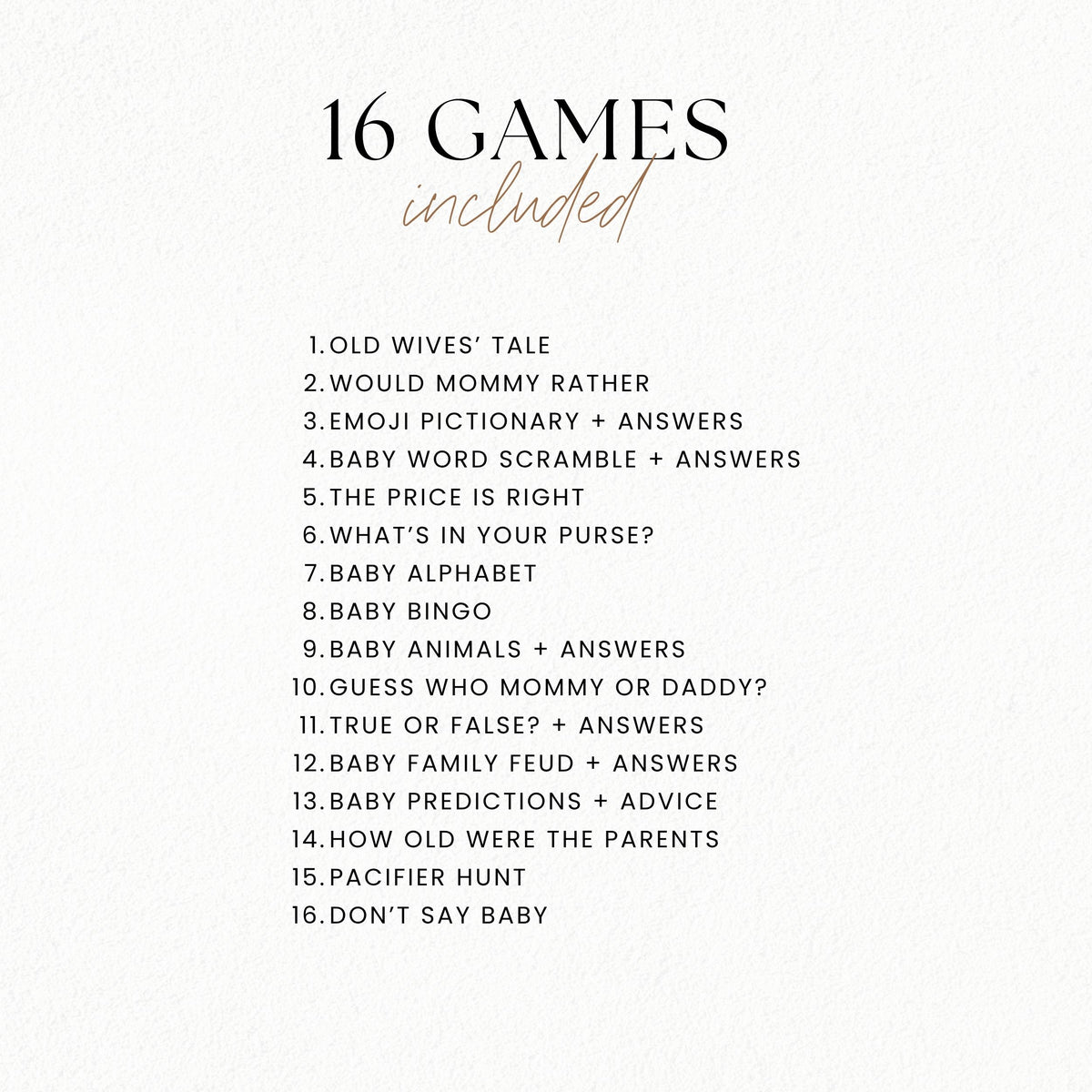 A white card or poster with black text listing '16 GAMES included' and a numbered game list such as 'Old Wives' Tale,' 'Emoji Pictionary + Answers,' 'Baby Alphabet,' and 'Baby Bingo.'.